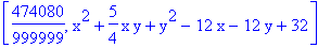 [474080/999999, x^2+5/4*x*y+y^2-12*x-12*y+32]